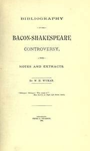 Cover of: Bibliography of the Bacon-Shakespeare controversy, with notes and extracts. by William Henry Wyman