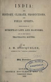Cover of: India: its history, climate, productions, and field sports: with notices of European life and manners, and of the various travelling routes.