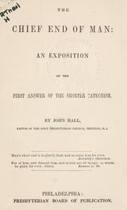 Cover of: The chief end of man: an exposition of the first answer of the Shorter Catechism.