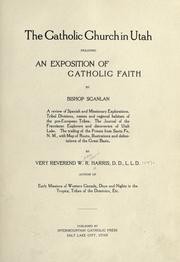 Cover of: The Catholic church it Utah: including an exposition of Catholic faith by Bishop Scanlan.