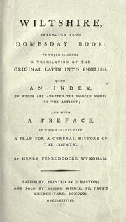 Wiltshire, extracted from Domesday book: to which is added a translation of the original Latin into English.  With an index, in which are adapted the modern names to the antient; and with a preface, in which is included a plan for a general history of the county.  By Henry Penruddocke Wyndham