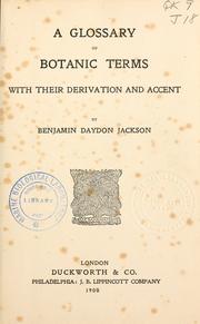 Cover of: A glossary of botanic terms, with their derivation and accent. by Benjamin Daydon Jackson