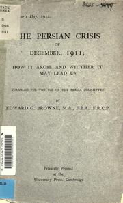 Cover of: The Persian crisis of December, 1911: how it arose and whither it may lead us