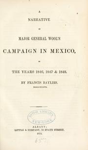 Cover of: A narrative of Major General Wool's campaign in Mexico: in the years 1846, 1847, and 1848.