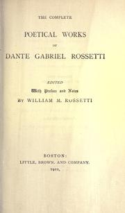 Cover of: The complete poetical works of Dante Gabriel Rossetti by Dante Gabriel Rossetti