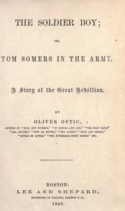 Cover of: The soldier boy; or, Tom Somers in the army.: A story of the great rebellion.