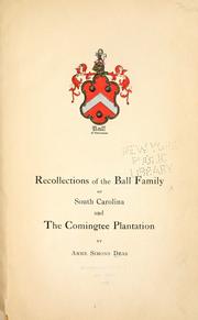 Recollections of the Ball family of South Carolina and the Comingtee plantations by Anne Simons Deas