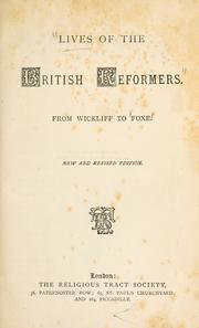 Cover of: Lives of the British reformers from Wickliff to Foxe.