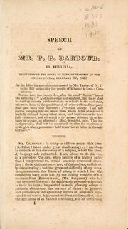 Cover of: Speech of Mr. P.P. Barbour, of Virginia: delivered in the House of Representatives of the United States, February 10, 1820 on Taylor's amendment to the bill authorizing the people of Missouri to form a constitution prohibiting slavery.