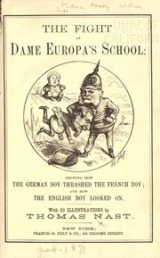 Cover of: The fight at Dame Europa's school: showing how the German boy thrashed the French boy; and how the English boy looked on.