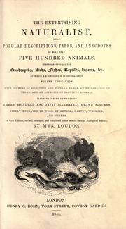 Cover of: The entertaining naturalist being popular descriptions, tales, and anecdotes of more than five hundred animals...