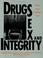 Cover of: Drugs, sex, and integrity