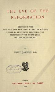 Cover of: The eve of the Reformation: studies in the religious life and thought of the English people in the period preceding the rejection of the Roman jurisdiction by Henry VIII