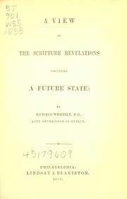 Cover of: A view of the Scripture revelations concerning a future state by Richard Whately