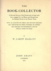 Cover of: The book collector: a general survey of the pursuit and of those who have engaged in it at home and abroad from the earliest period to the present time.: With an account of public and private libraries and anecdotes of their founders or owners and remarks on bookbinding and on special copies of books.