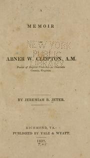 Cover of: A memoir of Abner W. Clopton. by Jeremiah Bell Jeter