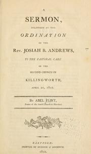 Cover of: A sermon, delivered at the ordination of the Rev. Josiah B. Andrews, to the pastoral care of the Second Church in Killingworth, April 21, 1802.