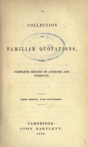 Cover of: A collection of familiar quotations: with complete indices of authors and subjects.