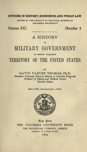 Cover of: A history of military government in newly acquired territory of the United States