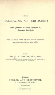 Cover of: hallowing of criticism: nine sermons on Elijah preached in Rochester cathedral, with an essay read at the church congress, Manchester, October 2nd, 1888
