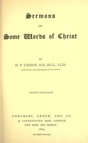 Cover of: Sermons on some words of Christ by Henry Parry Liddon