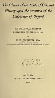 Cover of: The claims of the study of colonial history upon the attention of the University of Oxford: an inaugural lecture delivered on April 28, 1906