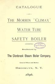 Cover of: Catalogue of the Morrin "Climax" water tube safety boiler. by Clonbrock Steam Boiler Company.
