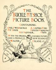 Cover of: The buckle my shoe picture book: containing, One, two, buckle my shoe; A gaping-wide-mouth-waddling frog, My mother ...