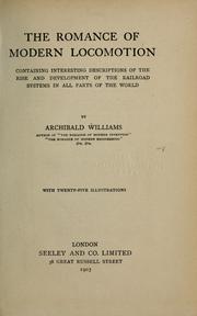 Cover of: The romance of modern locomotion: containing interesting descriptions (in non-technical language) of the rise and development of the railroad systems in all parts of the world.