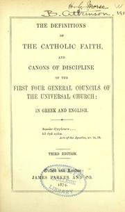 Cover of: The Definitions of the Catholic faith, and canons of discipline of the first four general councils of the Universal Church