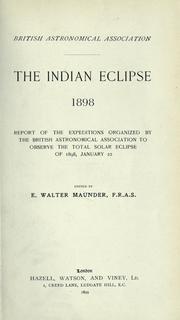 Cover of: The Indian eclipse, 1898: report of the expeditions organized by the British Astronomical Association to observe the total solar eclipse of 1898, January 22