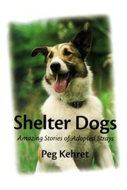 Cover of: Shelter dogs: amazing stories of adopted strays