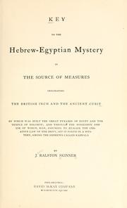 Key to the Hebrew-Egyptian mystery in the source of measures originating the British inch and the ancient cubit.. by J. Ralston Skinner