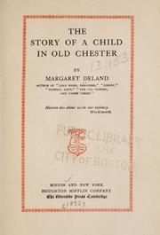 Cover of: The story of a child in old Chester by Margaret Wade Campbell Deland