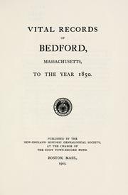 Vital records of Bedford, Massachusetts, to the year 1850