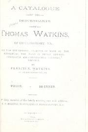 Cover of: A catalogue of the descendants of Thomas Watkins, of Chickahomony, Va.: who was the common ancestor of many of the families of the name in Prince Edward, Charlotte, and Chesterfield Counties, Virginia.
