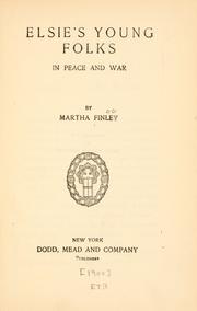 Cover of: Elsie's young folks in peace and war. by Martha Finley