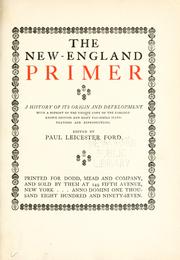 Cover of: The New-England primer: a history of its origin and development; with a reprint of the unique copy of the earliest known edition and many facsimile illustrations and reproductions