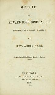Cover of: Memoir of Edward Dorr Griffin, D.D., president of Williams College by Ansel Nash