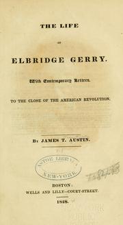 The life of Elbridge Gerry by James Trecothick Austin
