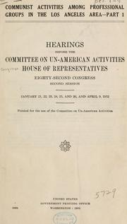 Cover of: Communist activities among professional groups in the Los Angeles area. by United States. Congress. House. Committee on Un-American Activities.
