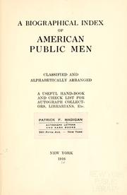A biographical index of American public men, classified and alphabetically arranged by Thomas F. Madigan
