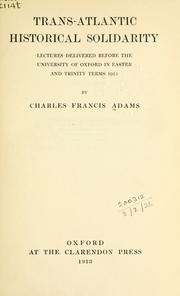 Cover of: Trans-Atlantic historical solidarity: lectures delivered before the University of Oxford in Easter and Trinity terms, 1913.