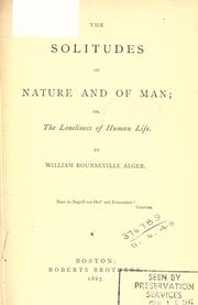 Cover of: The solitudes of nature and of man by William Rounseville Alger