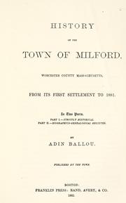 Cover of: History of the town of Milford, Worcester county, Massachusetts by Adin Ballou