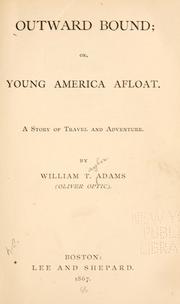 Cover of: Outward bound, or, Young America afloat: a story of travel and adventure