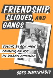 Friendship, cliques, and gangs : young black men coming of age in urban America