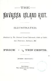 Cover of: The Navassa island riot.: Illustrated. Published by the National Grand Tabernacle, Order of Galillean Fishermen, Baltimore, Md. ...