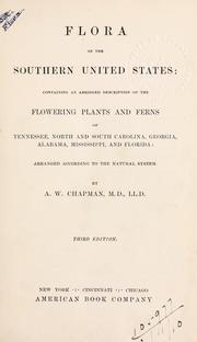 Cover of: Flora of the southern United States: containing an abridged description of the flowering plants and ferns of Tennessee, North and South Carolina, Georgia, Alabama, Mississippi, and Florida: arr. according to the natural system.