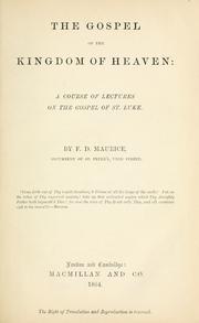 Cover of: The gospel of the kingdom of heaven: a course of lectures on the Gospel of St. Luke